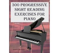 Robert Anthony 300 Progressive Sight Reading Exercises for Piano Vol (Tascabile)
