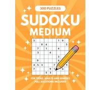 300 Puzzles Sudoku: Medium for Teens, Adults and Seniors - Full Solutions Included