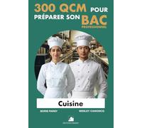 300 QCM pour préparer son BAC PRO Cuisine: 300 Questions avec réponses
