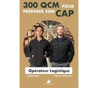 300 QCM pour préparer son CAP Opérateur Logistique: 300 Questions avec réponses