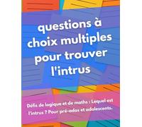 300 QCM Qui est l'intrus - Livre Quiz Enfant Français: Jeux Questionnaires 11-15 ans - Devinettes Énigmes Logique Mathématiques pour Collégiens