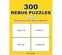 300 Rebus Puzzles for Kids: Challenging Word Picture Puzzles to Boost Logic, Literacy, and Critical Thinking Skills (Ages 6-12)