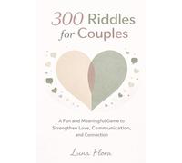 300 Riddles for Couples A Fun and Meaningful Game to Strengthen Love, Communication, and Connection