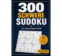 300 schwere Sudoku: Für echte Sudoku-Profis
