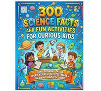 300 Science Facts and Fun Activities for Curious Kids: Includes Science Facts, Word Search Puzzles, Mazes, Quizzes, Drawing Prompts & Coloring