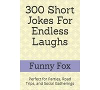 300 Short Jokes For Endless Laughs: Perfect for Parties, Road Trips, and Social Gatherings