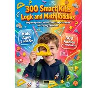 300 Smart Kids Logic and Math Riddles for Kids Ages 5 and Up: Strategic Thinking Activities, Pattern Recognition Games, Visual-Spatial Puzzles, ... Detective Challenges for Young Minds Ages 5+