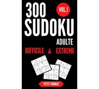 300 SUDOKU Adulte Petit Format - DIFFICILE à EXTREME: Sudoku Adulte Difficile - Diabolique | 300 Grilles Sodoku 9x9 Avec Solutions Pour Les Experts ... De Vancances Pour Adultes |Format Poche