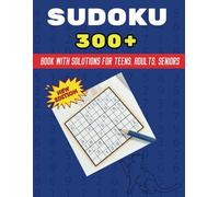 300+ Sudoku Book with Solutions for Teens, Adults, Seniors.: ( New Edition) Boost Your Brain with Engaging Sudoku Puzzles!