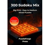 300 Sudoku Mix: For Adults and Seniors - 300 Puzzles - 2 per Page - Big Print Edition - Solutions Included - Improve Focus and Memory