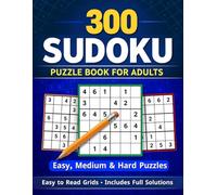 300 Sudoku Puzzle Book for Adults: Easy, Medium & Hard Puzzles | Brain Training & Logic Challenge | Includes Full Solutions