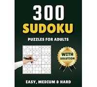 300 Sudoku Puzzles For Adults: Brain Games with Levels: Easy, Medium and Hard. Includes Solutions.