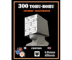 300 TOHU-BOHU Le jeu à 2 Clés "Sudoku et Mastermind - Chiffres et Lettres" 6 Niveaux de difficulté - The 2-Key Game "Sudoku and Mastermind - Numbers ... Intellect - Intellectual Relaxation Escape