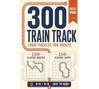 300 Train Track Logic Puzzles for Adults: 150 Classic Routes and 150 Closed Loops | Easy, Medium and Hard | 6x6 and 8x8 Grids | 6 x 9 Inch Travel Size Puzzle Book