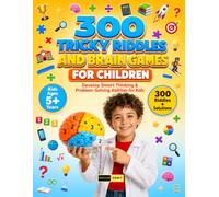 300 Tricky Riddles and Brain Games for Children's Ages 5+ Years: Kids Brain Games, Tricky Riddles, Educational math activities, Learning Puzzles and ... Designed for Children Ages 5 Years and Up