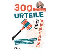 300 Urteile über Deutschland: Vom alltäglichen Wahnsinn in deutschen Gerichten