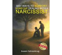 300+ Ways to Support Someone Dealing with a Narcissist