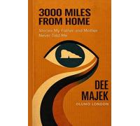 3000 Miles From Home: Stories My Mother and Father Never Told Me: 1