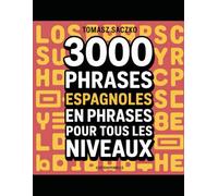 3000 Phrases Espagnoles en Phrases pour Tous les Niveaux