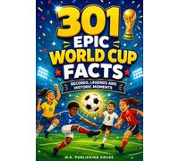 301 Epic World Cup Facts: Records, Legends and Historic Moments