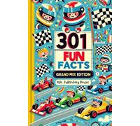 301 Fun Facts: Grand Prix Edition: Book For Motorsport Fans, Things You Would Never Know! Including Legendary Driver, History, Engineering And Much More!