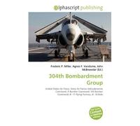 304th Bombardment Group: United States Air Force, Army Air Forces Antisubmarine Command, II Bomber Command, VIII Bomber Command, B- 17 Flying Fortress, B- 18 Bolo