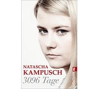 3096 Tage: Die erschütternde Geschichte von Natascha Kampusch