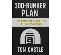30D-BUNKER PLAN™: The Practical Method for Setting Up a Low-Cost Home Bunker in 30 Days or Less: A step-by-step guide for building a functional family ... and without needing technical knowledge.