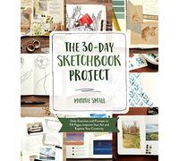 30Day Sketchbook Challenge: Daily Exercises and Prompts to Fill Pages, Improve Your Art and Explore Your Creativity