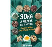 30Kg A Menos Em 4 Meses: Conheça a Minha Experiência Pessoal