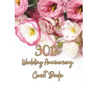 30th Wedding Anniversary Guest Book: Wish Book for warm words from guest to anniversary celebrants after 30 years together, great keepsake