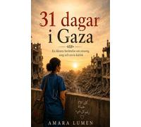 31 dagar i Gaza: En läkares berättelse om omsorg, sorg och envis kärlek