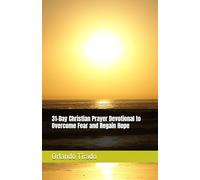 31-Day Christian Prayer Devotional to Overcome Fear and Regain Hope