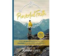 31-Day Devotional for Powerful Faith: Faith Always Believes for the Possible in Impossible Situations