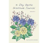 31-Day Gentle Gratitude Journal - Volume 1: A blend of gratitude prompts, affirmations and mindful colouring.
