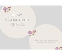 31 Day Productivity Journal for Women: Monthly To-Do List with Daily Affirmations, Workout Plan and Meal Prep