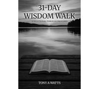 31-Day Wisdom Walk: A 31-Day Walk Through Proverbs