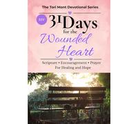 31 Days for the Wounded Heart: Scripture • Encouragement • Prayer For Healing and Hope