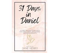 31 Days in Daniel: A Christian Devotional with Daily Bible Verses, Reflections, and Prayer Prompts