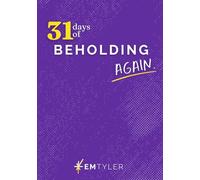 31 Days of Beholding Again: A 31-Day Bible Reading Plan and Journal to Pause, Reflect, and See God Afresh