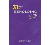 31 Days of Beholding Again: A 31-Day Bible Reading Plan and Journal to Pause, Reflect, and See God Afresh