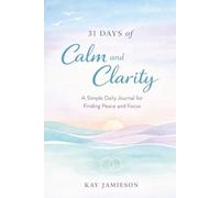 31 Days of Calm and Clarity: A Gentle Daily Journal for Mental Space, Steadiness, and Clear Awareness