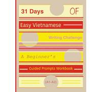 31 Days of Easy Vietnamese Writing Challenge: A Beginner’s Guided Prompts Workbook (A1-A2)
