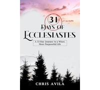 31 Days of Ecclesiastes: A 31-Day Journey to a Wiser, More Purposeful Life