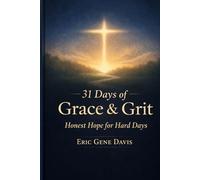 31 Days of Grace & Grit: Honest Hope for Hard Days