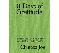 31 Days of Gratitude: A Powerful Year-End Devotional to Reflect on God’s Goodness