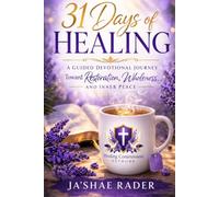 31 Days of Healing: A Guided Devotional Journey Toward Restoration, Wholeness, and Inner Peace