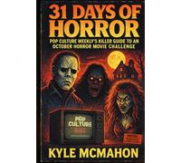 31 Days of Horror: Pop Culture Weekly's Killer Guide to Surviving the October Horror Movie Challenge