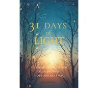 31 Days of Light: A Guided Advent & New Year Journey of Hope, Healing, and Emotional Renewal