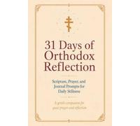 31 Days of Orthodox Reflection: Scripture, Prayer, and Journal Prompts for Daily Stillness